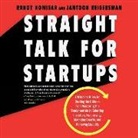 Randy Komisar, Jantoon Reigersman, Randy Komisar - Straight Talk for Startups: 100 Insider Rules for Beating the Odds--From Mastering the Fundamentals to Selecting Investors, Fundraising, Managing (Audio book)