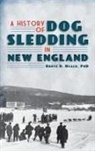 Bruce D. Heald - A History of Dog Sledding in New England