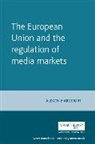 Alison Harcourt, Simon Bulmer, Dimitris Papadimitriou - The European Union and the regulation of media markets