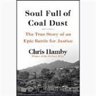 Chris Hamby - Soul Full of Coal Dust: The True Story of an Epic Battle for Justice (Audio book)