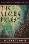 Linda Kay Dahlen - The Viking Priest: A Saga of Fate, Faith, Adventure, and Love