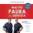 Alessandro Guasti, Lorenzo Massai - Il Tuo Dentista Non Ti Ha Detto Che ...: Mai Piu' Paura del Dentista