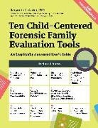 Benjamin Garber, Benjamin D Garber, Benjamin D. Garber - Ten Child-Centered Forensic Family Evaluation Tools
