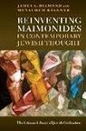 James A Diamond, James A. Diamond, James A. (Joseph and Wolf Lebovic Chair o Diamond, James A. Kellner Diamond, A. James, Seth Kadish... - Reinventing Maimonides in Contemporary Jewish Thought