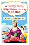 Ileana Von Hirsch, Ileana Von Hirsch, Ileana Von Hirsch, Ilena von Hirsch - A Funny Thing Happened on the Way to Chemo