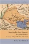 Andrew Muirhead, Andrew T N Muirhead, Andrew T. N. Muirhead, Muirhead Andrew, Andrew T N Muirhead, Andrew T. N. Muirhead - Scottish Presbyterianism Re-Established