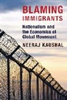 Neeraj Kaushal - Blaming Immigrants