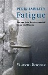 Professor Vincent Bruyere, Vincent Bruyere - Perishability Fatigue