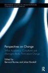 Bernard (University of Stirling Burnes, Bernard Randall Burnes, Julian Burnes Randall, Bernard Burnes, Julian Randall - Perspectives on Change