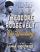 Lamar Underwood, Lamar Underwood, Underwood Lamar - Theodore Roosevelt on Hunting, Revised and Expanded