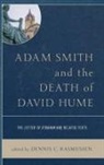 Dennis C. Rasmussen, Dennis C Rasmussen, Dennis C. Rasmussen - Adam Smith and the Death of David Hume