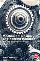 Peter Childs, Peter R. N. Childs, Peter R. N. (Dyson School of Design Engine Childs, Peter R. N. (Dyson School of Design Engineering Childs, Peter R. N. (Professorial Lead in Engineer Childs, Peter R. N. (Professorial Lead in Engineering Design Childs - Mechanical Design Engineering Handbook