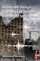 Mohammad Yekrangnia, Mohammad (Shahid Rajaee Teacher Traini Yekrangnia, Mohammad (Shahid Rajaee Teacher Training University Yekrangnia, Mohammad (Sharif University of Technology Yekrangnia - Advanced Design Examples of Seismic Retrofit of Structures