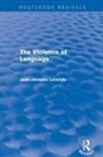 Jean-Jacques Lecercle - Routledge Revivals: The Violence of Language (1990)