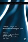 Adolf K. Y. (University of Manitoba Ng, Adolf K. Y. Becker Ng, Austin Becker, Austin (University of Rhode Island Becker, Becker Austin, Stephen Cahoon... - Climate Change and Adaptation Planning for Ports