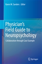 Kare M Sanders, Karen M Sanders, Karen M. Sanders - Physician's Field Guide to Neuropsychology