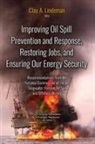Clay A. Lindeman - Improving Oil Spill Prevention and Response, Restoring Jobs, and Ensuring Our Energy Security