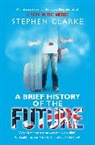 Stephen Clarke - A Brief History of the Future