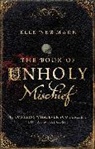 Elle Newmark, Newmark Elle - The Book of Unholy Mischief