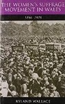Ryland Wallace, Ryland Wallace, Wallace Ryland - Women''s Suffrage Movement in Wales, 1866-1928