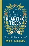Max Adams, Adams Max - Little Book of Planting Trees