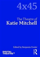 Tom Cornford, Alex Eagles, Ben Fowler, Benjamin Fowler, Janis Jeffries, Dan Rebellato... - Theatre of Katie Mitchell