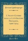 Fernand Baldensperger - L'Avant-Guerre dans la Littérature Française, 1900-1914 (Classic Reprint)