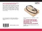 Juana Mari Jimenez, Juana Maria Jimenez, Merely Olivera Romero, Merelys Olivera Romero, Rodrí, Leonardo Rodríguez - La autorregulación personal en adultos jóvenes con dependencia alcohol