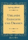 Ludwig Uhland - Uhlands Gedichte und Dramen, Vol. 1 (Classic Reprint)
