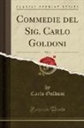 Carlo Goldoni - Commedie del Sig. Carlo Goldoni, Vol. 1 (Classic Reprint)