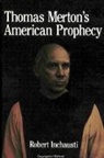Robert Inchausti - Thomas Merton's American Prophecy