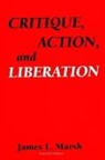 James L Marsh, James L. Marsh - Critique, Action, and Liberation