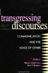 Michael Huspek, Gary P. Radford - Transgressing Discourses: Communication and the Voice of Other
