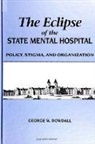 George W Dowdall, George W. Dowdall - The Eclipse of the State Mental Hospital