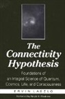 Ervin Laszlo - The Connectivity Hypothesis