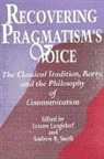 Lenore Langsdorf, Andrew R Smith, Andrew R. Smith - Recovering Pragmatism's Voice