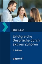 Rolf H Bay, Rolf H. Bay - Erfolgreiche Gespräche durch aktives Zuhören