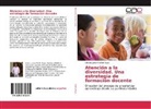 Alberto Javier Farfan Rojas - Atención a la diversidad. Una estrategia de formación docente