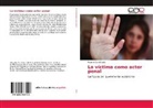 Ricardo Daniel Leiva - La víctima como actor penal