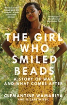 Clemantin Wamariya, Clemantine Wamariya, Elizabeth Weil - The Girl who Smiled Beads