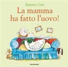 Babette Cole - La mamma ha fatto l'uovo!