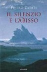 Pietro Citati - Il silenzio e l'abisso