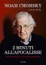 Noam Chomsky, Laray Polk - 2 minuti all'Apocalisse. Guerra nucleare & catastrofe ambientale