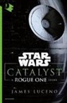 James Luceno - Catalyst. A Rogue One story. Star Wars