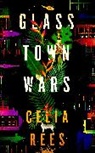 Celia Rees - Glass Town Wars