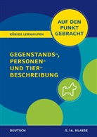 Werner Rebl - Königs Lernhilfen: Auf den Punkt gebracht: Gegenstands-, Personen- und Tierbeschreibung -  5./6. Klasse