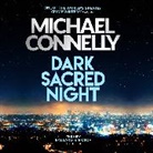 Michael Connelly, Christine Lakin, Titus Welliver - Dark Sacred Night (Hörbuch)