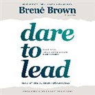 BrenAc Brown, Brene Brown, Brené Brown, Brene Brown - Dare to Lead (Audio book)