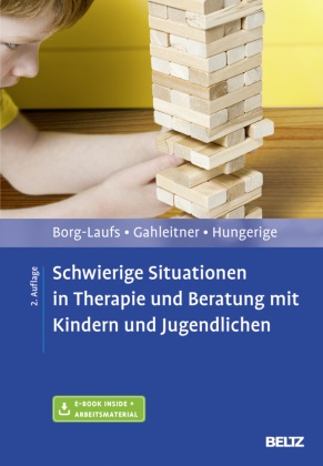 Michae Borg-Laufs, Michael Borg-Laufs, Silke Birgitt Gahleitner, Silke Birgitta Gahleitner, Silke Brigitta Gahleitner,  Hun... - Schwierige Situationen in Therapie und Beratung mit Kindern und Jugendlichen - Mit Online-Zugang
