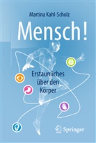 Martina Kahl-Scholz - Mensch! Erstaunliches über den Körper